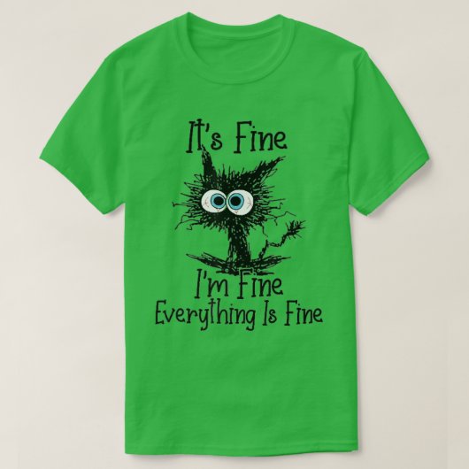 It's Fine I'm Fine Everything Is Fine Funny Black T-Shirt (Design vorne)