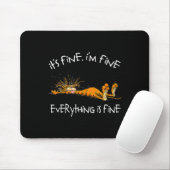 It's Fine I'm Fine Everything Is Fine Funny Cat Lo Mousepad (Mit Mouse)
