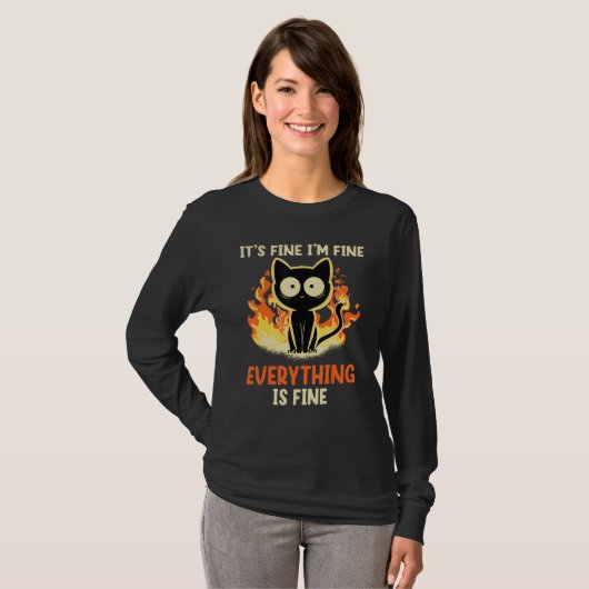 It's Fine I'm Fine Everything Is Fine Funny cat T-Shirt (Vorne ganz)