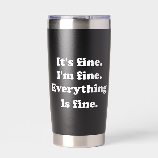 It's Fine I'm Fine Everything is Fine Funny Worker Thermobecher (Vorderseite)