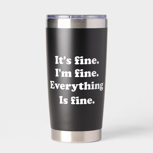 It's Fine I'm Fine Everything is Fine Funny Worker Thermobecher (Rückseite)