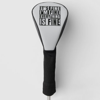 IT'S FINE I'M FINE EVERYTHING IS FINE GOLF HEADCOVER