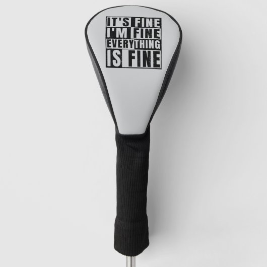 IT'S FINE I'M FINE EVERYTHING IS FINE GOLF HEADCOVER (Vorderseite)