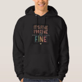 It's Fine I'm Fine Everything Is Fine Hoodie (Vorderseite)
