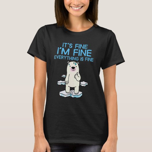 It's Fine I'm Fine Everything is Fine Polar Bear T-Shirt (Vorderseite)