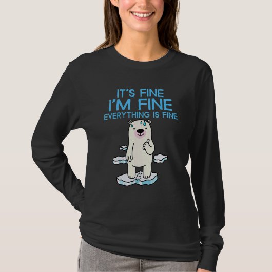 It's Fine I'm Fine Everything is Fine Polar Bear T-Shirt (Vorderseite)