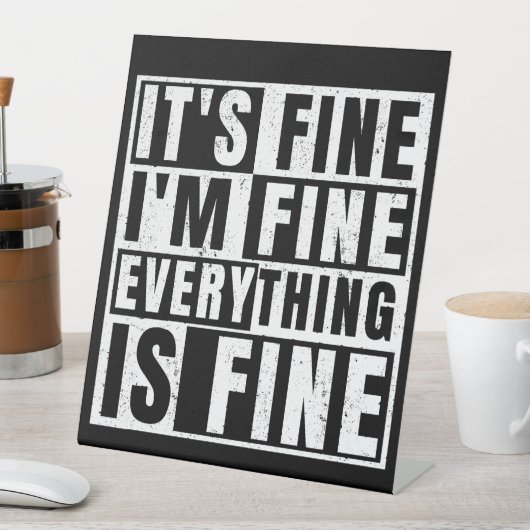 IT'S FINE I'M FINE EVERYTHING IS FINE SOCKELSCHILD (In Situ)