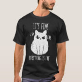 It's Fine I'm Fine Everything Is Fine Stressed Fre T-Shirt (Vorderseite)