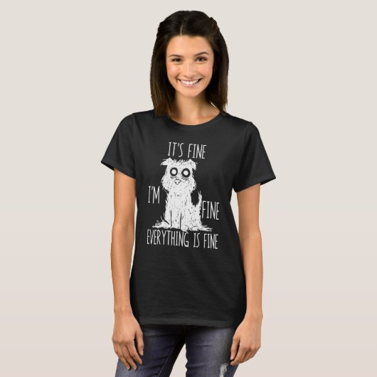 It's Fine I'm Fine Everything Is Fine Stressed Out T-Shirt (Vorne ganz)