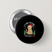 It's Fine I'm Fine Everything Is Fine Xmas Cat Chr Button (Vorne & Hinten)