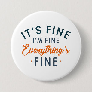 It's Fine I'm Fine Everything's Fine Button