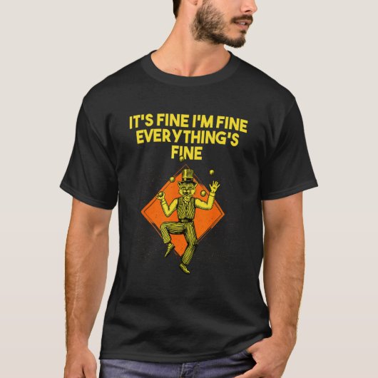 Its Fine Im Fine Everythings Fine Sarcastic Humor T-Shirt (Vorderseite)