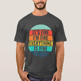 Its Fine Im Fine Everythings Fine Vintage Style T-Shirt