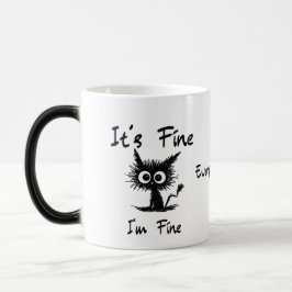 It's Fine I'm Fine" Funny Sarcastic Black Cat Verwandlungstasse