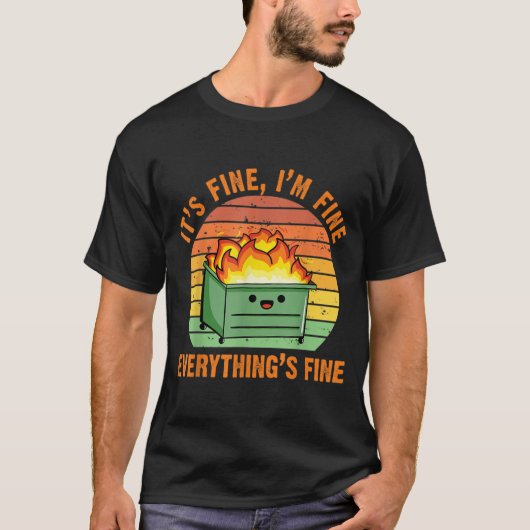 Its Fine Im FineEverythings Fine Lil Dumpster Fire T-Shirt (Vorderseite)