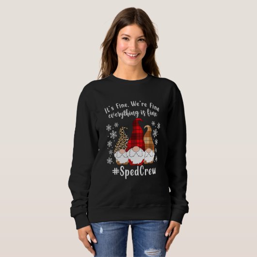It's Fine We're Fine Everything Is Fine Gnome Sped Sweatshirt (Vorne ganz)