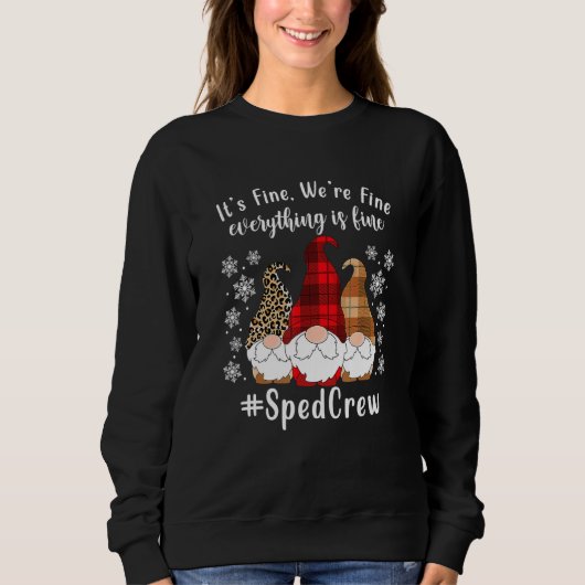 It's Fine We're Fine Everything Is Fine Gnome Sped Sweatshirt (Vorderseite)