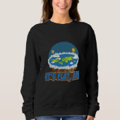Its Flat Bro Flat Earth Society Flat Earther Flat  Sweatshirt (Vorderseite)