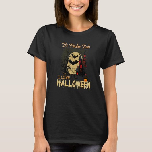 It's Frickin Bats I Love Halloween Meme   T-Shirt (Vorderseite)