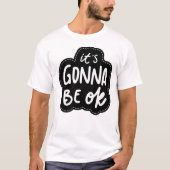 It's Gonna Be OK - Daily Self-Care Mantra T-Shirt (Vorderseite)