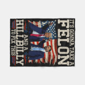 It's Gonna Take A Hillbilly And A Felon To Fix  Fleecedecke (Vorderseite (Horizontal))