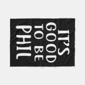 It's Good To Be Phil Novelty Humor Fleecedecke (Vorderseite (Horizontal))