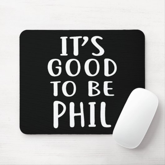It's Good To Be Phil Novelty Humor Mousepad (Mit Mouse)