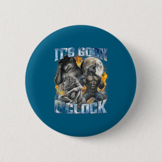 It's Goon O'clock Cool Funny Alpha Wolf Werewolf M Button