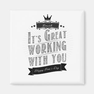 It's Great working with you, Happy Boss's Day, Magnet