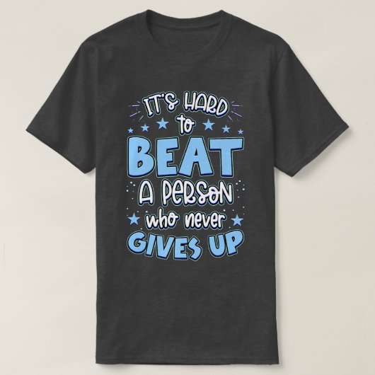 It's Hard Beat A Person Who Never Gives Up Motivat T-Shirt (Design vorne)