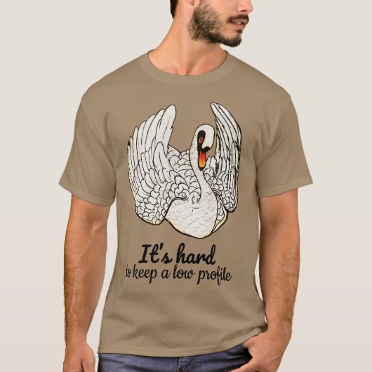 Its hard to keep a low profile Quote T-Shirt (Vorderseite)