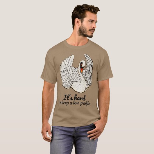 Its hard to keep a low profile Quote T-Shirt (Vorne ganz)