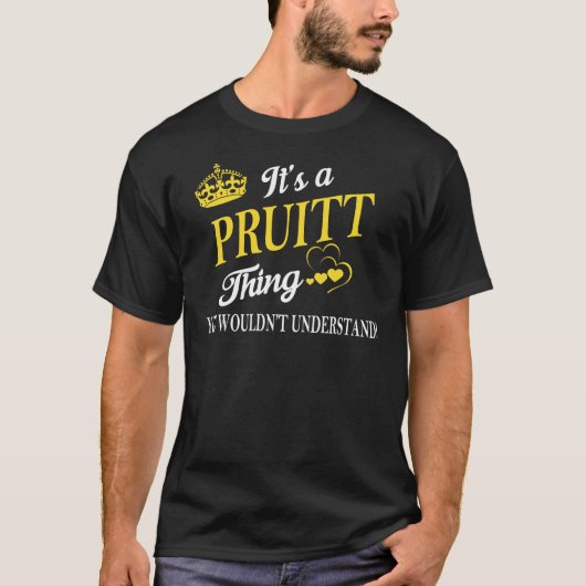 It's hat PRUITT Thing You Wouldn't Understand T-Shirt (Vorderseite)
