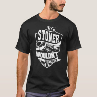 It's hat STONER Thing T-Shirt