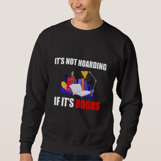 It's hoarding if it's books book sweatshirt (Vorderseite)
