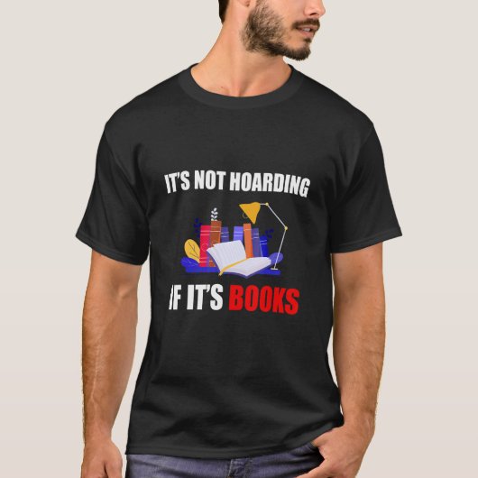 It's hoarding if it's books book T-Shirt (Vorderseite)