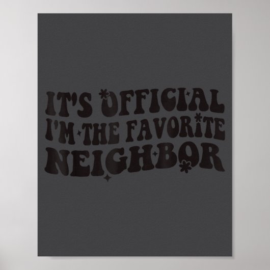 It's I'm The Favorite Neighbor Funny Groovy Poster (Vorne)