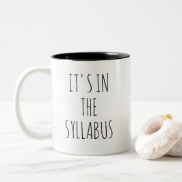 It's In The Syllabus Teacher Mug Funny Professor Zweifarbige Tasse