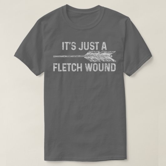 Its Just A Fletch Wound Archery Bowhunting Bowhunt T-Shirt (Design vorne)