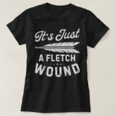 It's Just A Fletch Wound Archery Bowhunting s Arch T-Shirt (Design vorne)