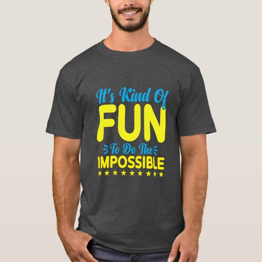 It's Kind of Fun to Do the Impossible Inspiration T-Shirt (Vorderseite)