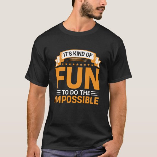 It's Kind of Fun to Do the Impossible Quote T-Shirt (Vorderseite)