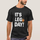 It's Leg Day Happy Turkey Day Thanksgiving Turkey  T-Shirt (Vorderseite)