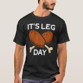 It's Leg Day Turkey Thanks Giving Thanksgiving 1 T-Shirt (Vorderseite)