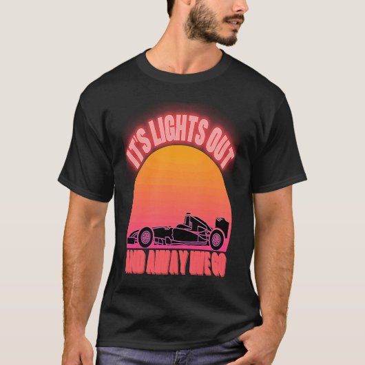 Its Lights Out And Away We Go Formula Racing Retro T-Shirt (Vorderseite)