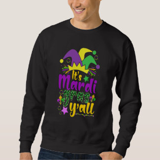 It's Mardi Gras Y'all New Orleans Mardi Gras for W Sweatshirt