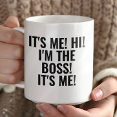 It's Me Hi I'm the Boss! Funny Tasse