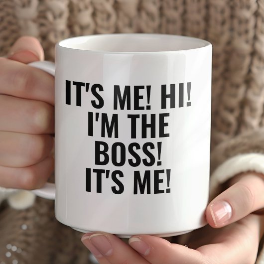 It's Me Hi I'm the Boss! Funny Tasse