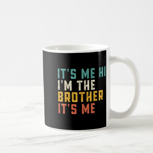 It's Me Hi I'm The Brother It's Me Funny Daddy Dad Kaffeetasse (Rechts)