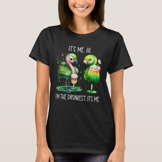 Its Me Hi Im the Drunkest Its Me Green Drunk Flami T-Shirt (Vorderseite)